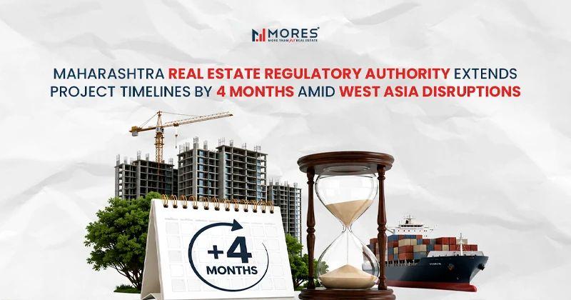 Maharashtra Real Estate Regulatory Authority Extends Project Timelines by 4 Months Amid West Asia Disruptions