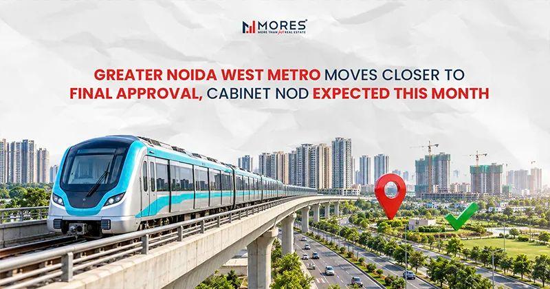 Greater Noida West Metro Moves Closer to Final Approval, Cabinet Nod Expected This Month