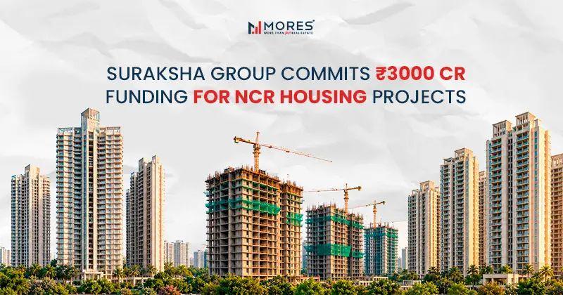 Suraksha Group Commits ₹3000 Cr Funding for NCR Housing Projects