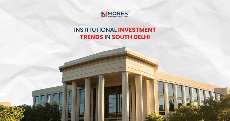 Major Institutional Investment in South Delhi Housing