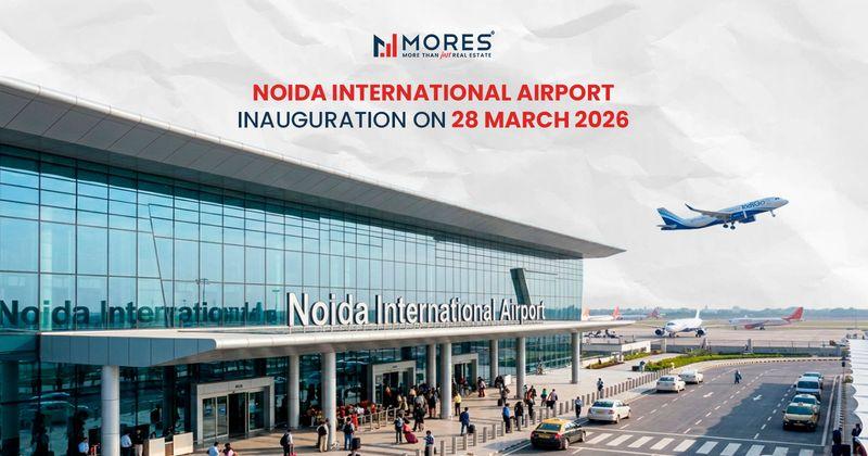 Noida International Airport Inauguration on 28 March 2026 Set to Transform Property Market