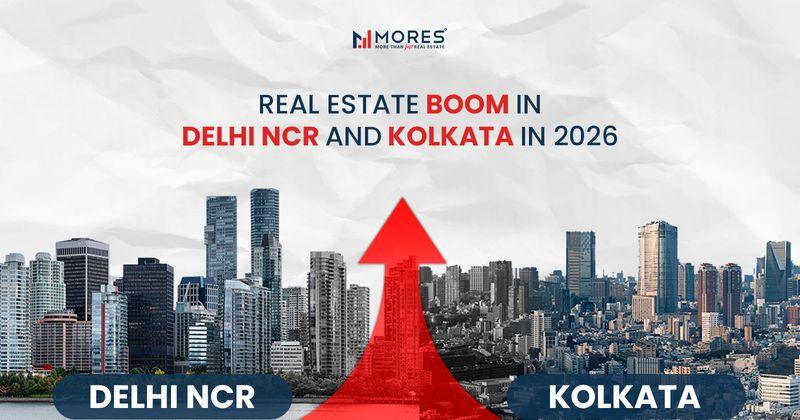 Why NCR's and Kolkata’s Real Estate is Thriving in 2026