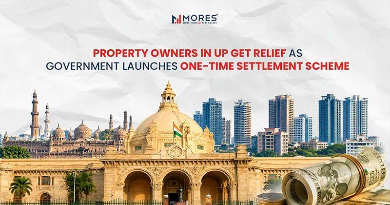 Property Owners in UP Get Relief as Government Launches One-Time Settlement Scheme