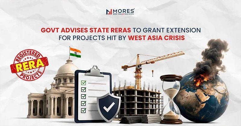 Govt advises State RERAs to grant 4-month extension for real estate projects hit by West Asia crisis