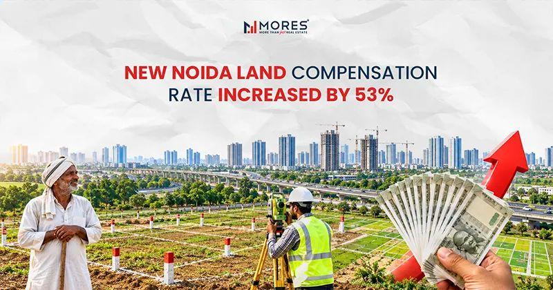Major New Noida Update: Land Compensation Rate Increased by 53%