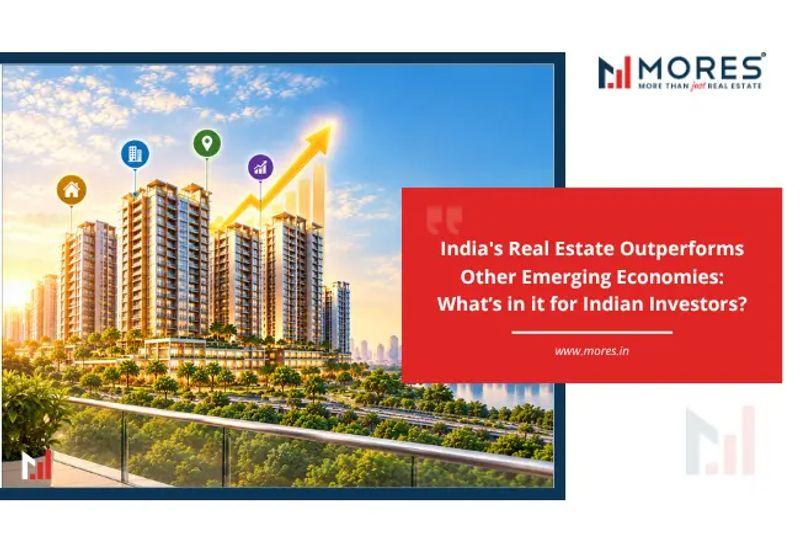 India's Real Estate Market Outperforms Other Emerging Economies: What’s in it for Indian Investors?