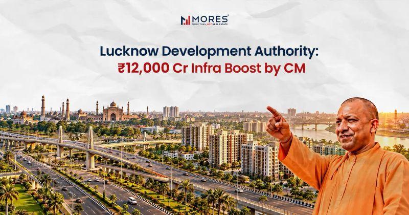 Lucknow Development Authority: ₹12,000 Cr Infra Boost by CM
